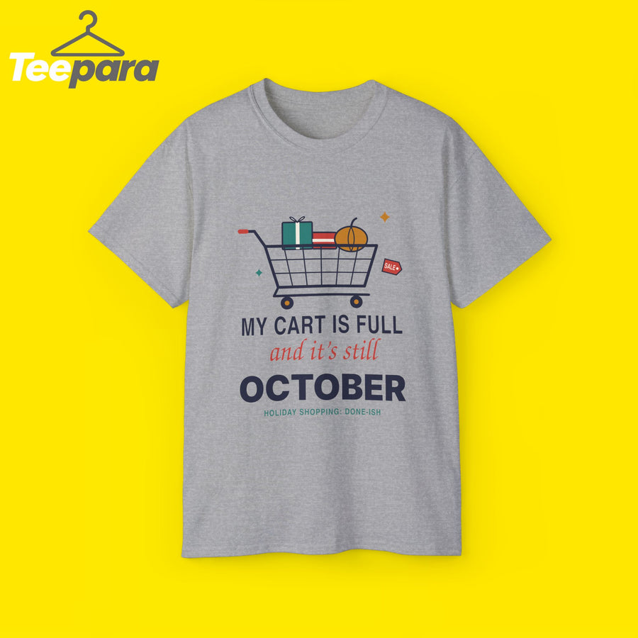 My Cart Is Full And It's Still October funny shopper t-shirt by TeePara