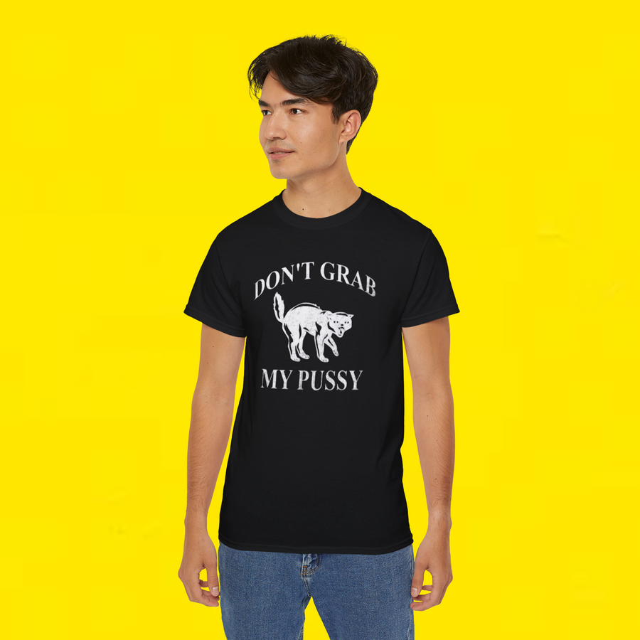 Don’t Grab My Pussy Shirt