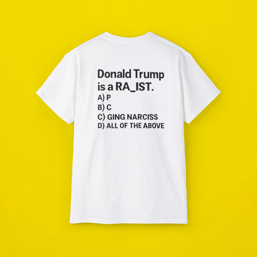 Donald Trump Is Ra_ist Shirt