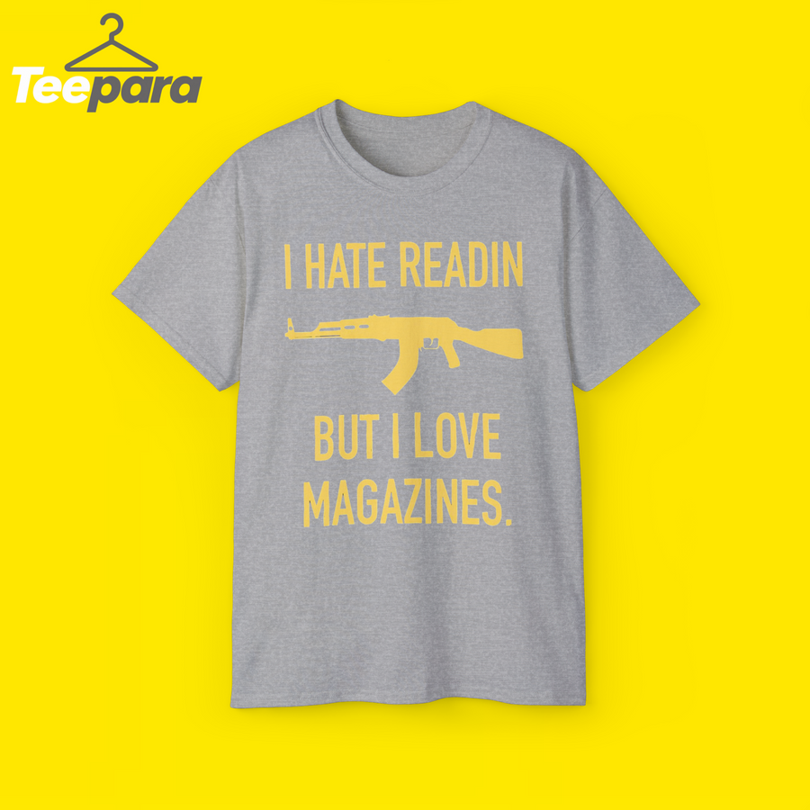 I Hate Readin But I Love Magazines Shirt