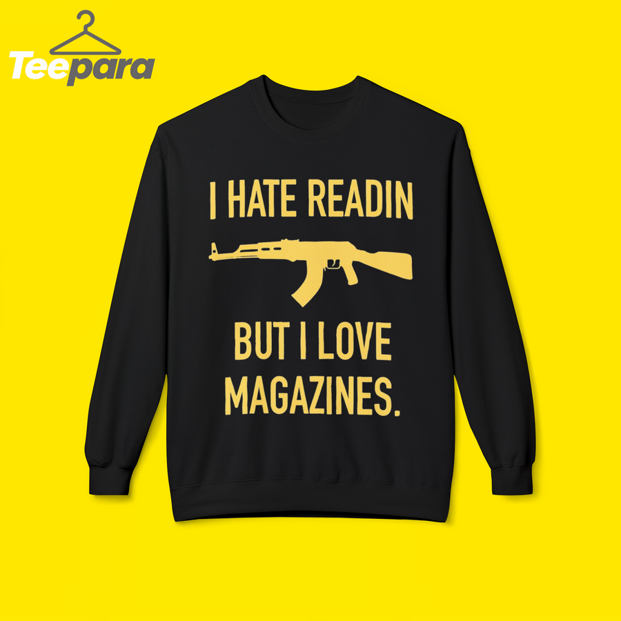 I Hate Readin But I Love Magazines Shirt