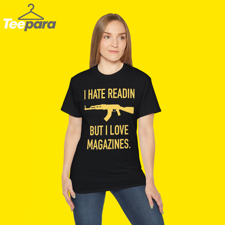 I Hate Readin But I Love Magazines Shirt