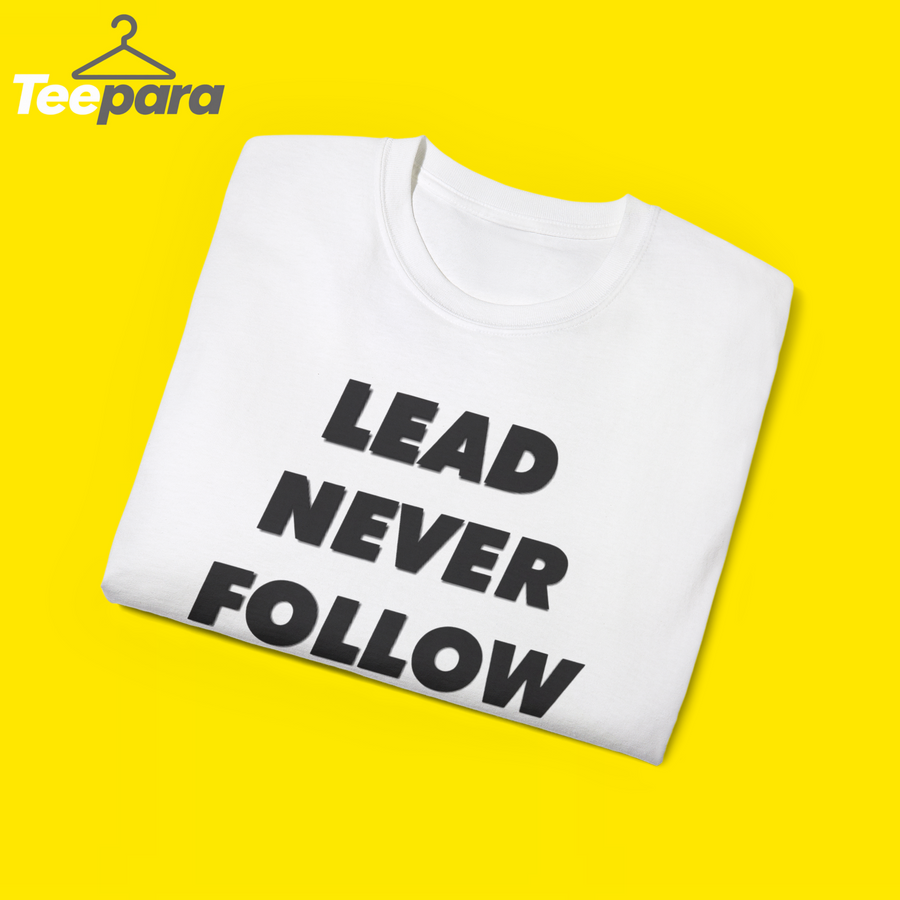 Lead Never Follow Shirt