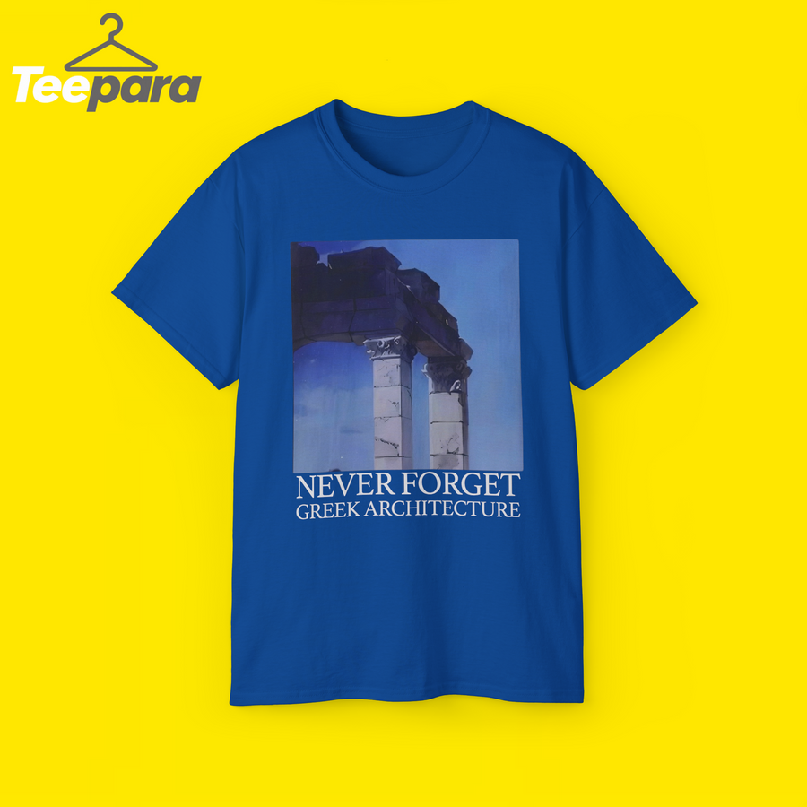 Never Forget Greek Architecture Shirt