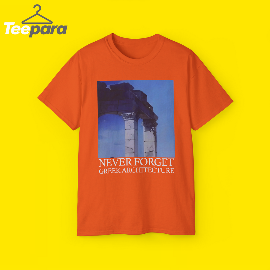 Never Forget Greek Architecture Shirt