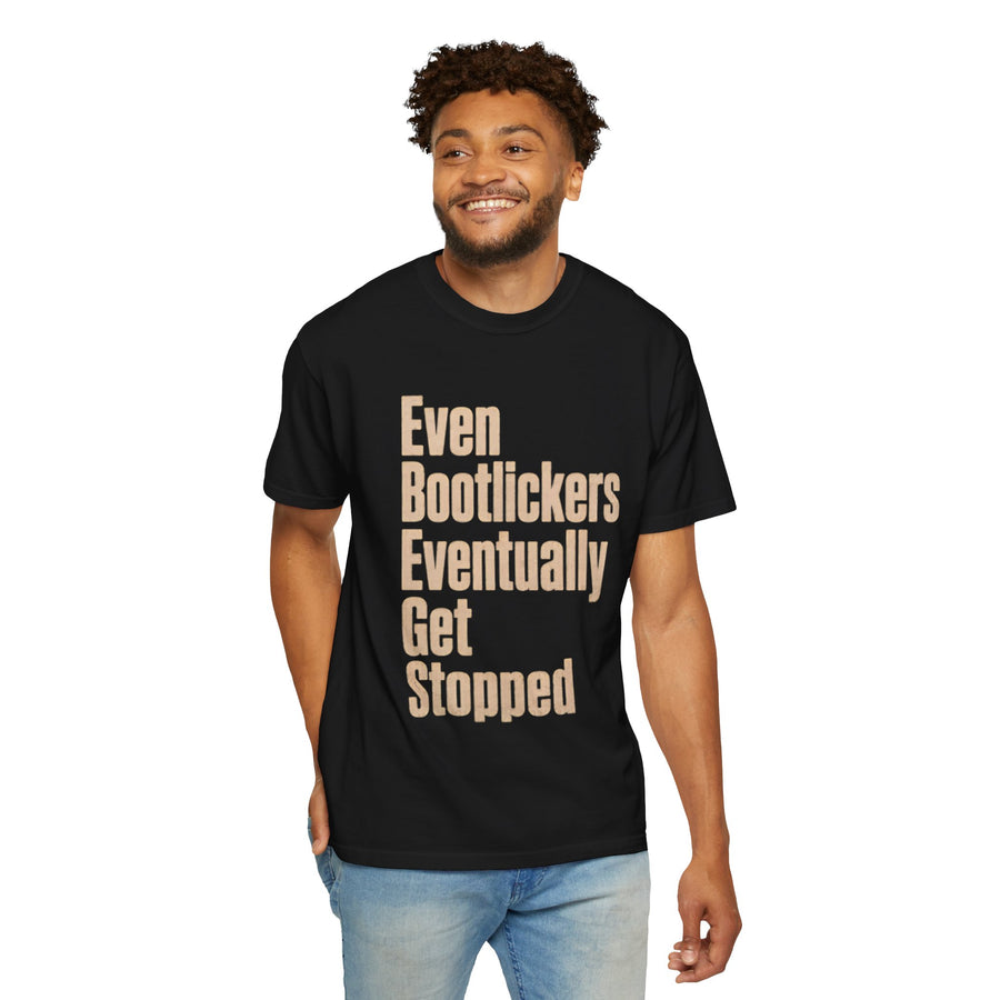 Even Bootlickers Eventually Get Stopped Shirt