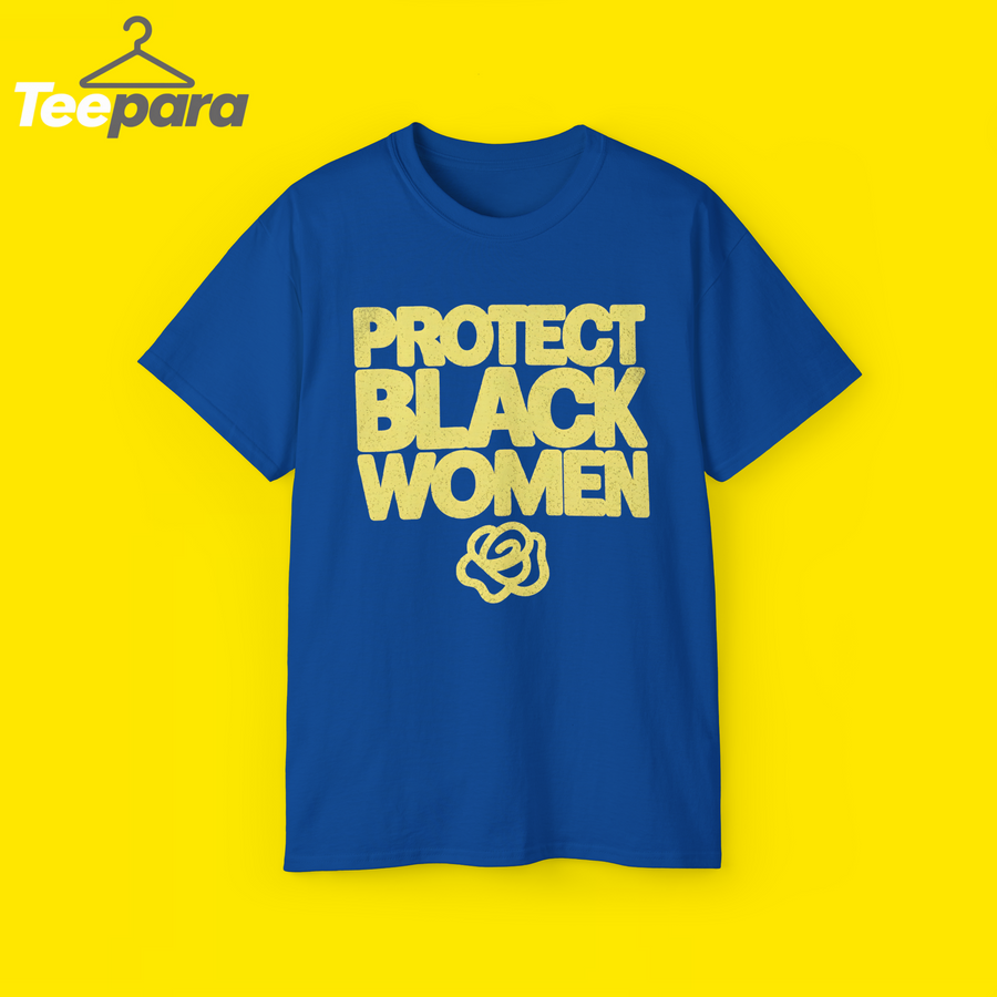 Protect Black Women Shirt