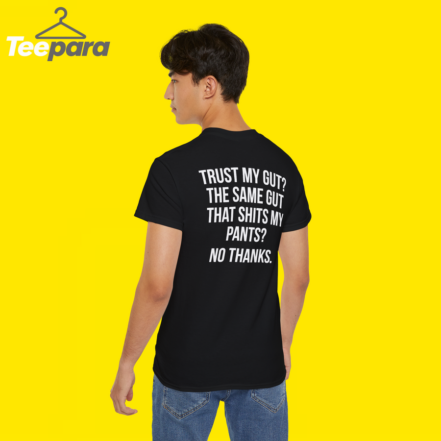 Trust My Gut Shirt - Funny Quote Tee