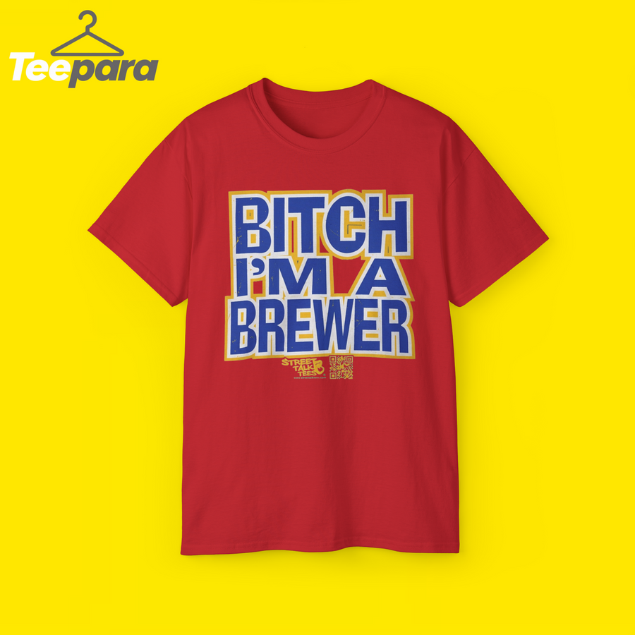 Bitch I'm a Brewer Shirt - Red unisex t-shirt with funny Brewer baseball fan graphic, front view