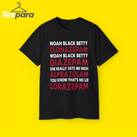 Woah Black Betty Clonazepam Diazepam Shirt