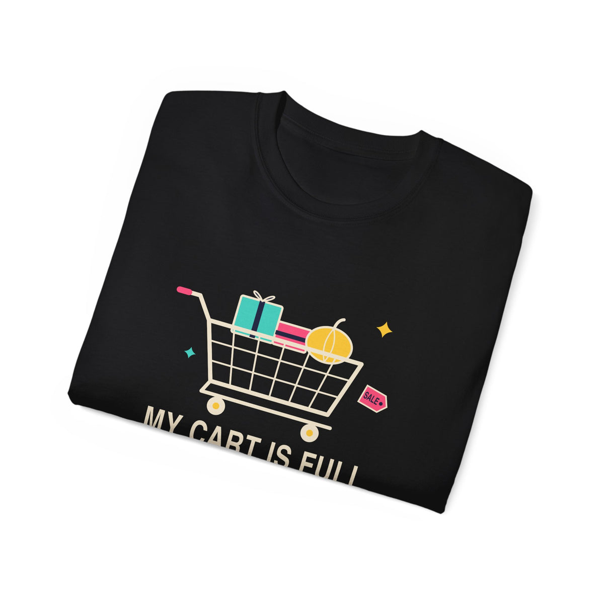 My Cart Is Full And It's Still October funny shopper t-shirt by TeePara