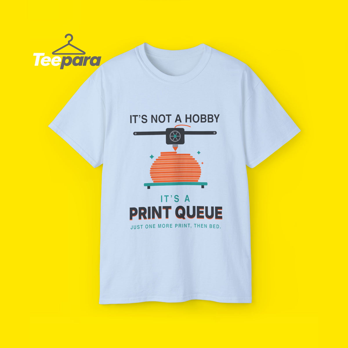 Funny 3D printing t-shirt, It's Not a Hobby It's a Print Queue, front view on TeePara yellow background