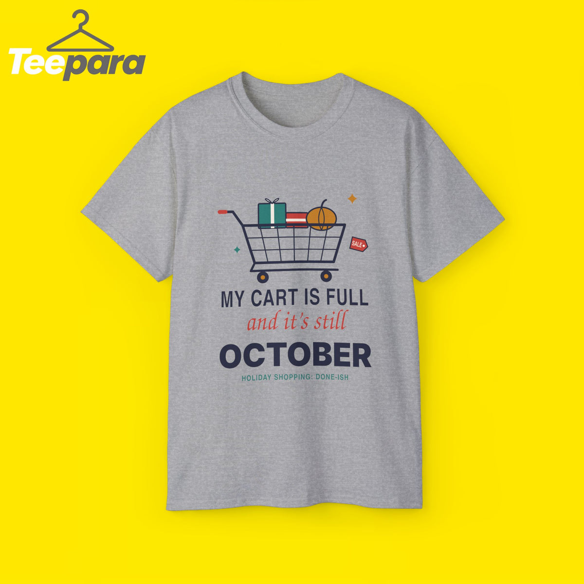 My Cart Is Full And It's Still October funny shopper t-shirt by TeePara