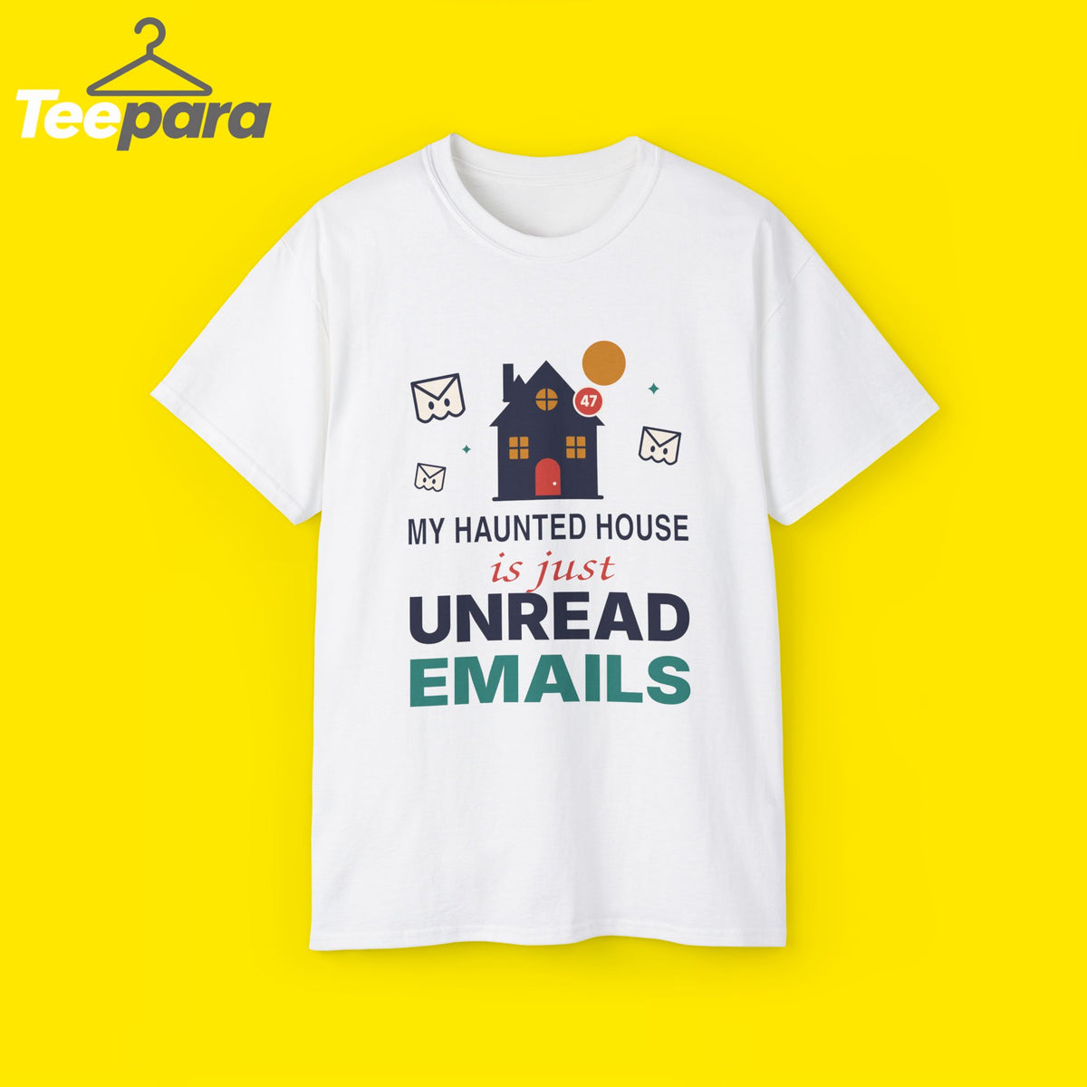 White unisex t-shirt with a haunted house, envelope ghosts and the text My Haunted House Is Just Unread Emails