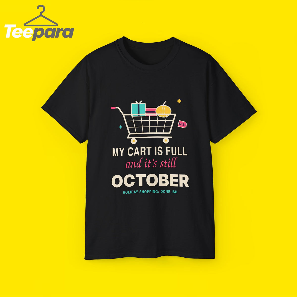 My Cart Is Full And It's Still October funny shopper t-shirt by TeePara