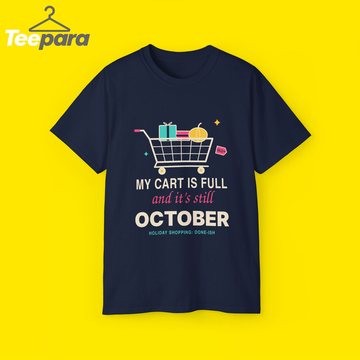 My Cart Is Full And It's Still October funny shopper t-shirt by TeePara