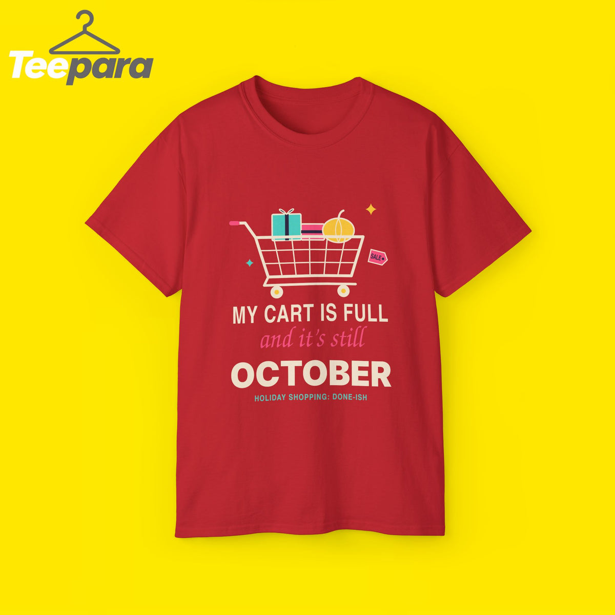 My Cart Is Full And It's Still October funny shopper t-shirt by TeePara