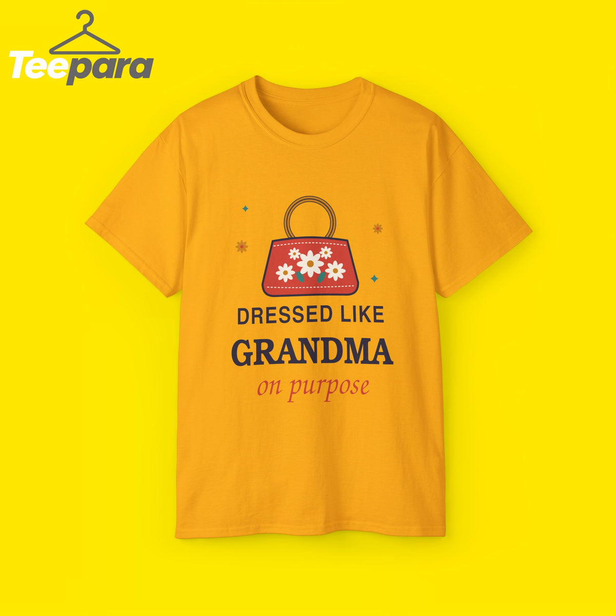 Dressed Like Grandma On Purpose vintage floral handbag t-shirt by TeePara
