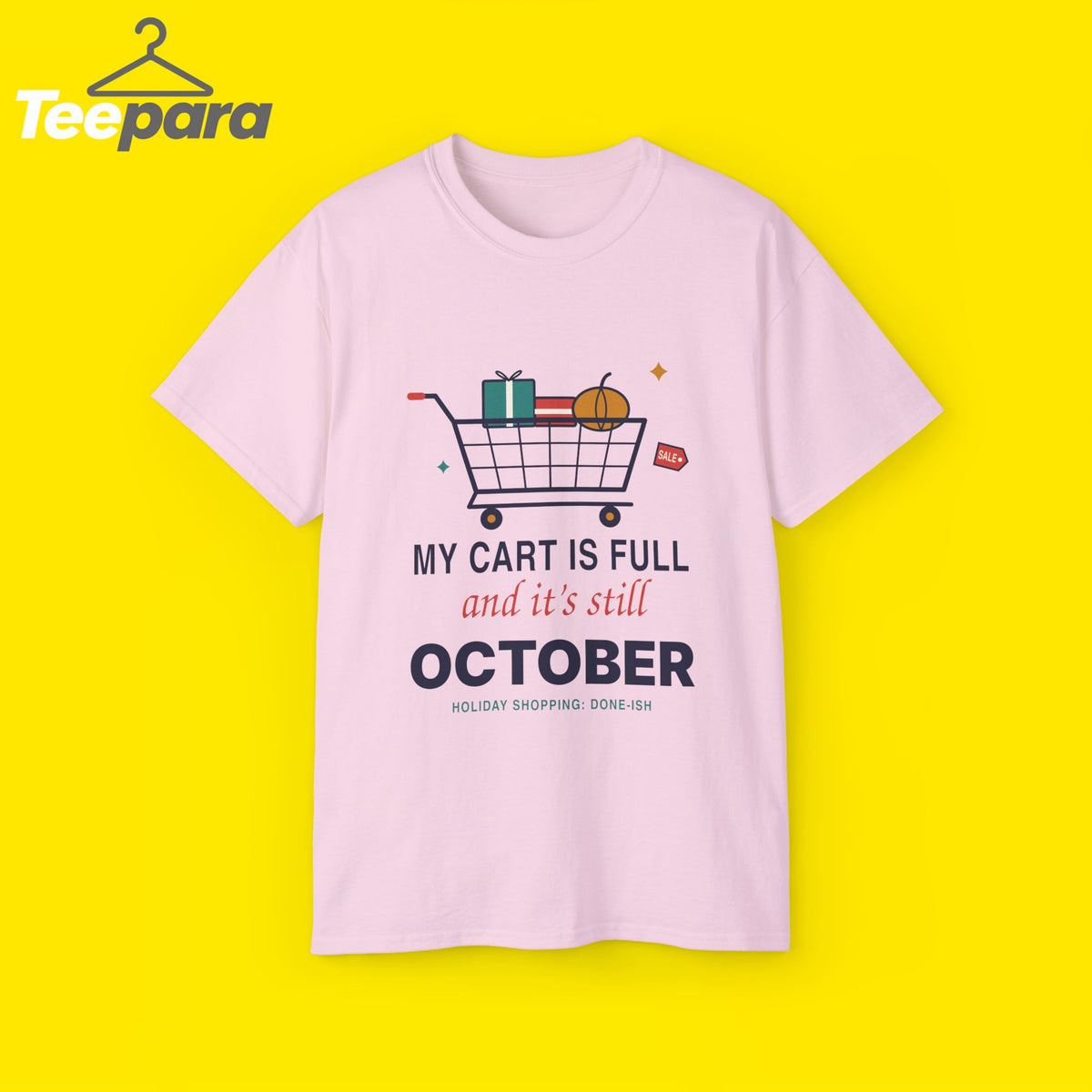 My Cart Is Full And It's Still October funny shopper t-shirt by TeePara