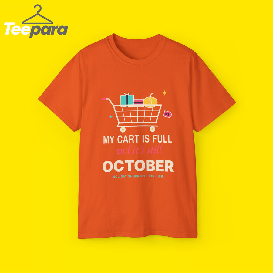 My Cart Is Full And It's Still October funny shopper t-shirt by TeePara