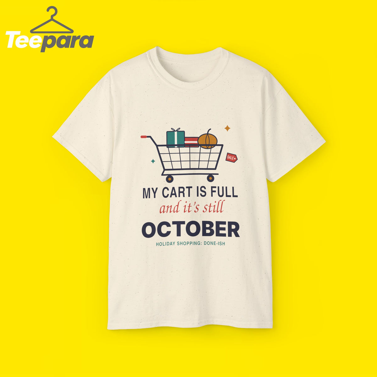 My Cart Is Full And It's Still October funny shopper t-shirt by TeePara
