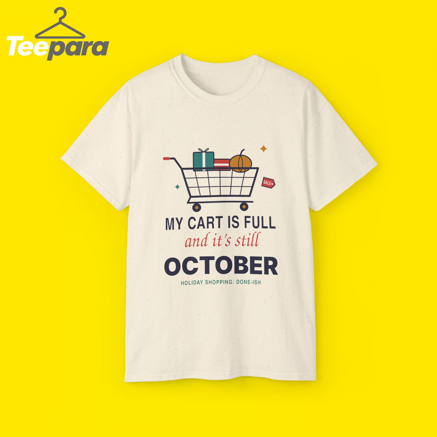 My Cart Is Full And It's Still October funny shopper t-shirt by TeePara