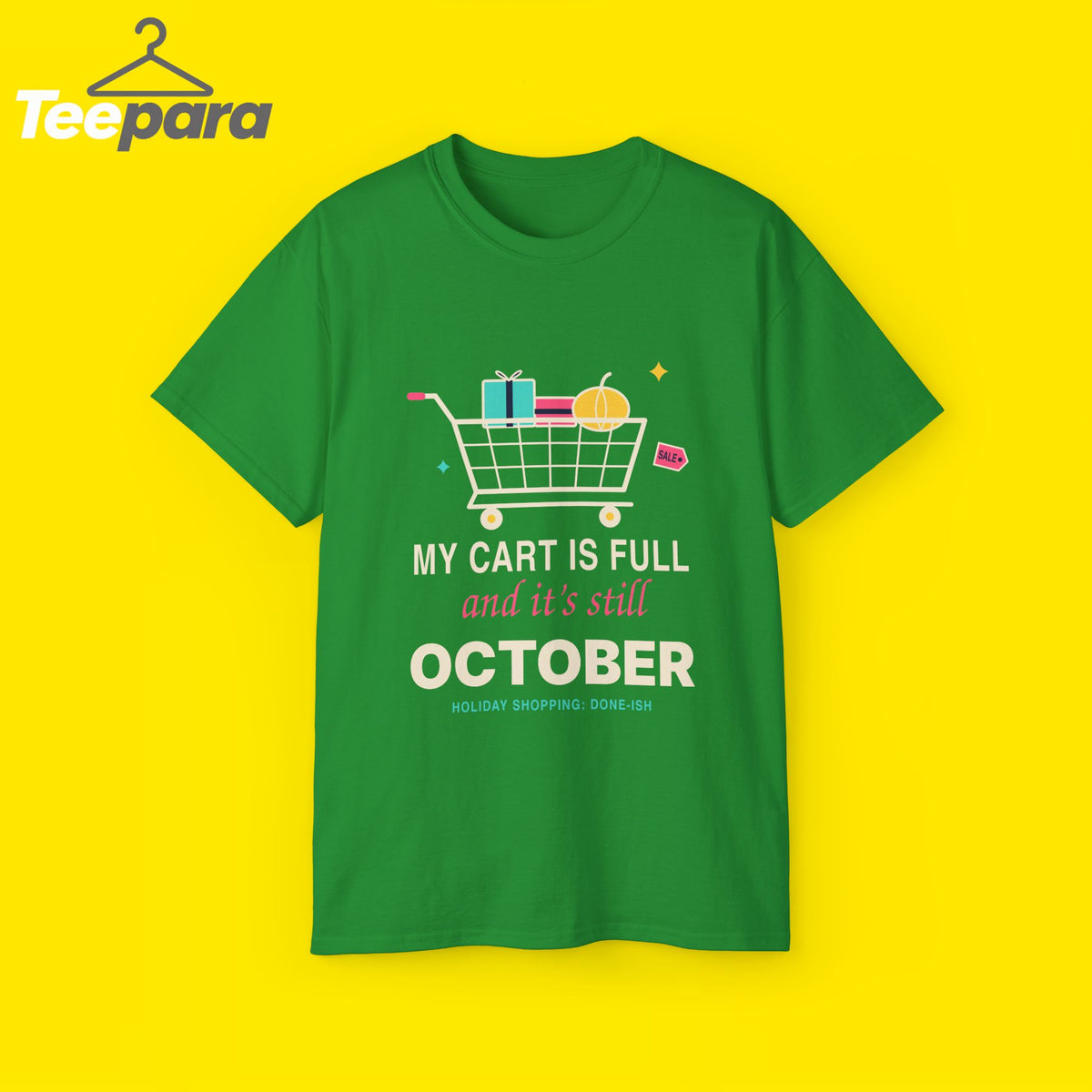 My Cart Is Full And It's Still October funny shopper t-shirt by TeePara