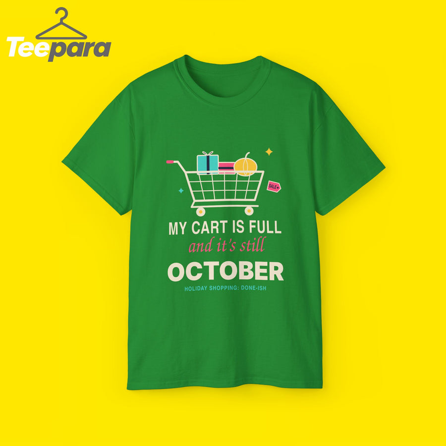 My Cart Is Full And It's Still October funny shopper t-shirt by TeePara