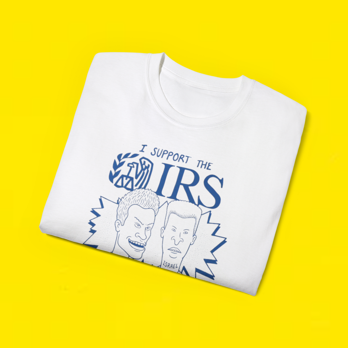 Beavis and Butt-Head I support the IRS Israel’s right to suck my balls shirt