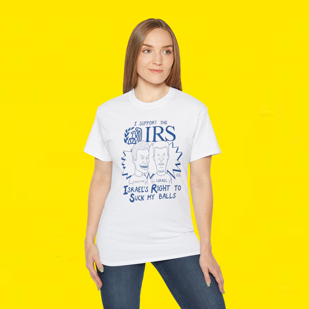 Beavis and Butt-Head I support the IRS Israel’s right to suck my balls shirt
