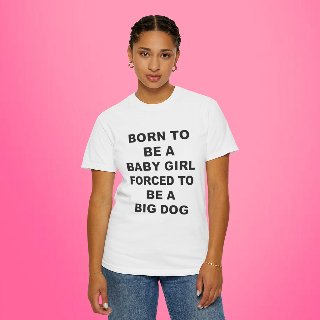 Born To Be A Baby Girl, Forced To Be A Big Dog ShirtBorn To Be A Baby Girl, Forced To Be A Big Dog Shirt