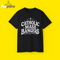 Catholic Mass Bangers Shirt
