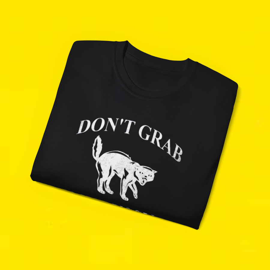Don’t Grab My Pussy Shirt