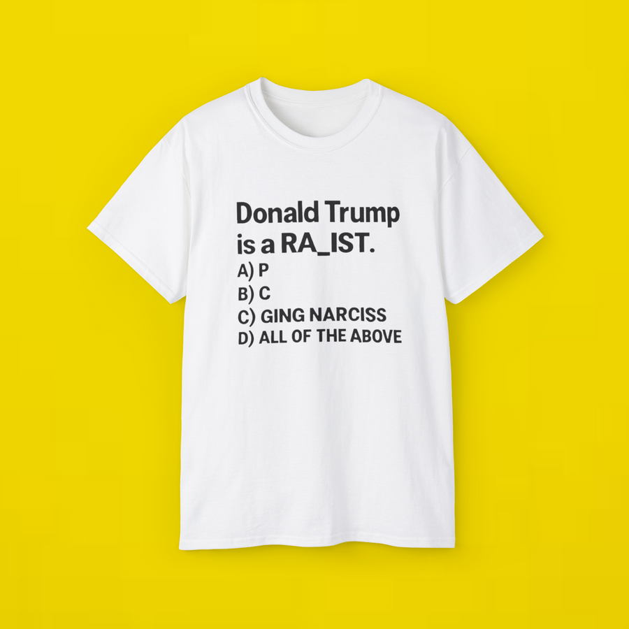 Donald Trump Is Ra_ist Shirt 