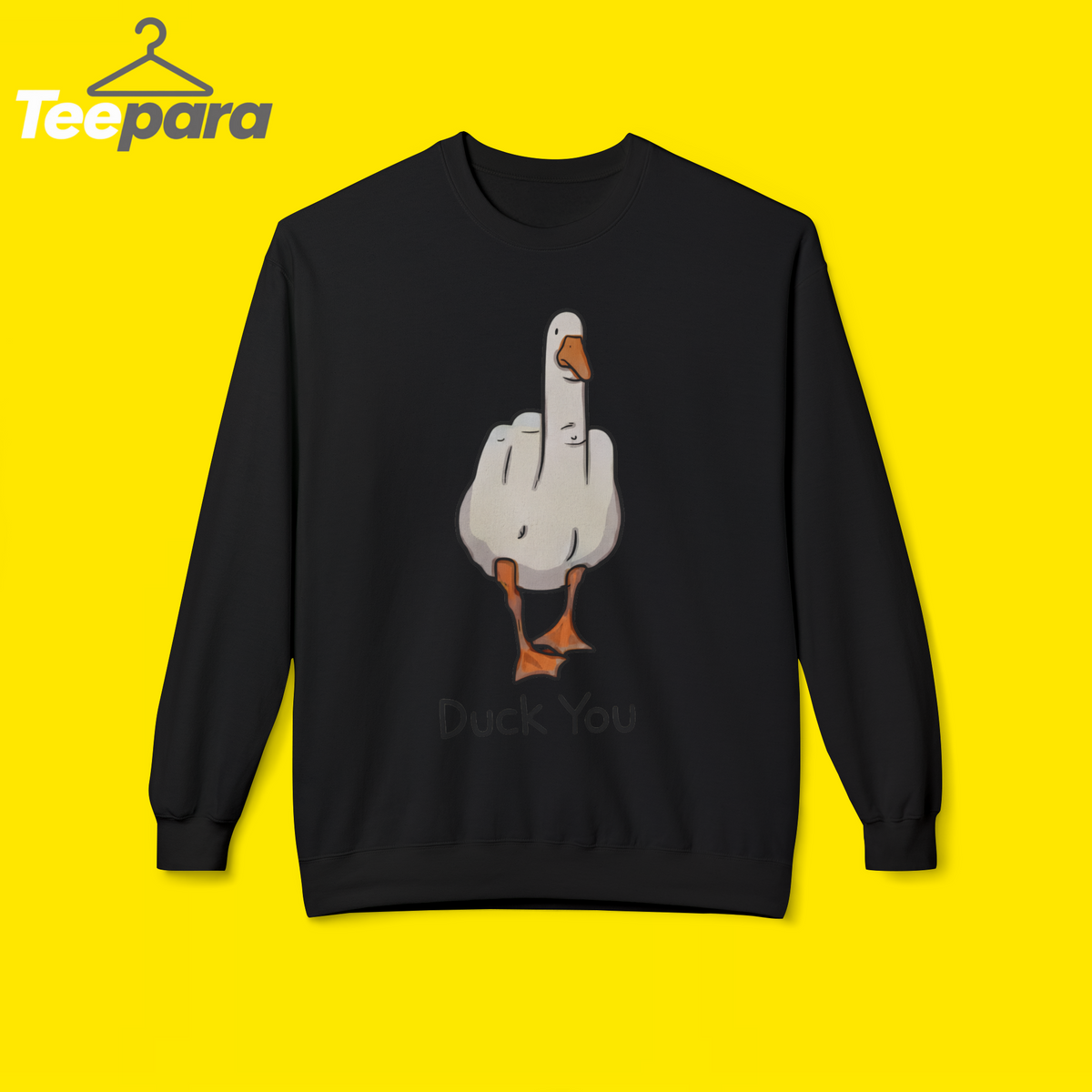 Duck You SWEETSHIRT