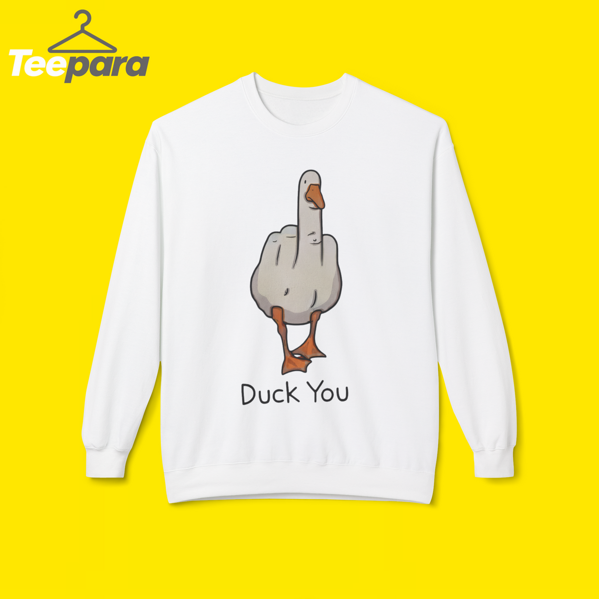 Duck You SWEETSHIRT