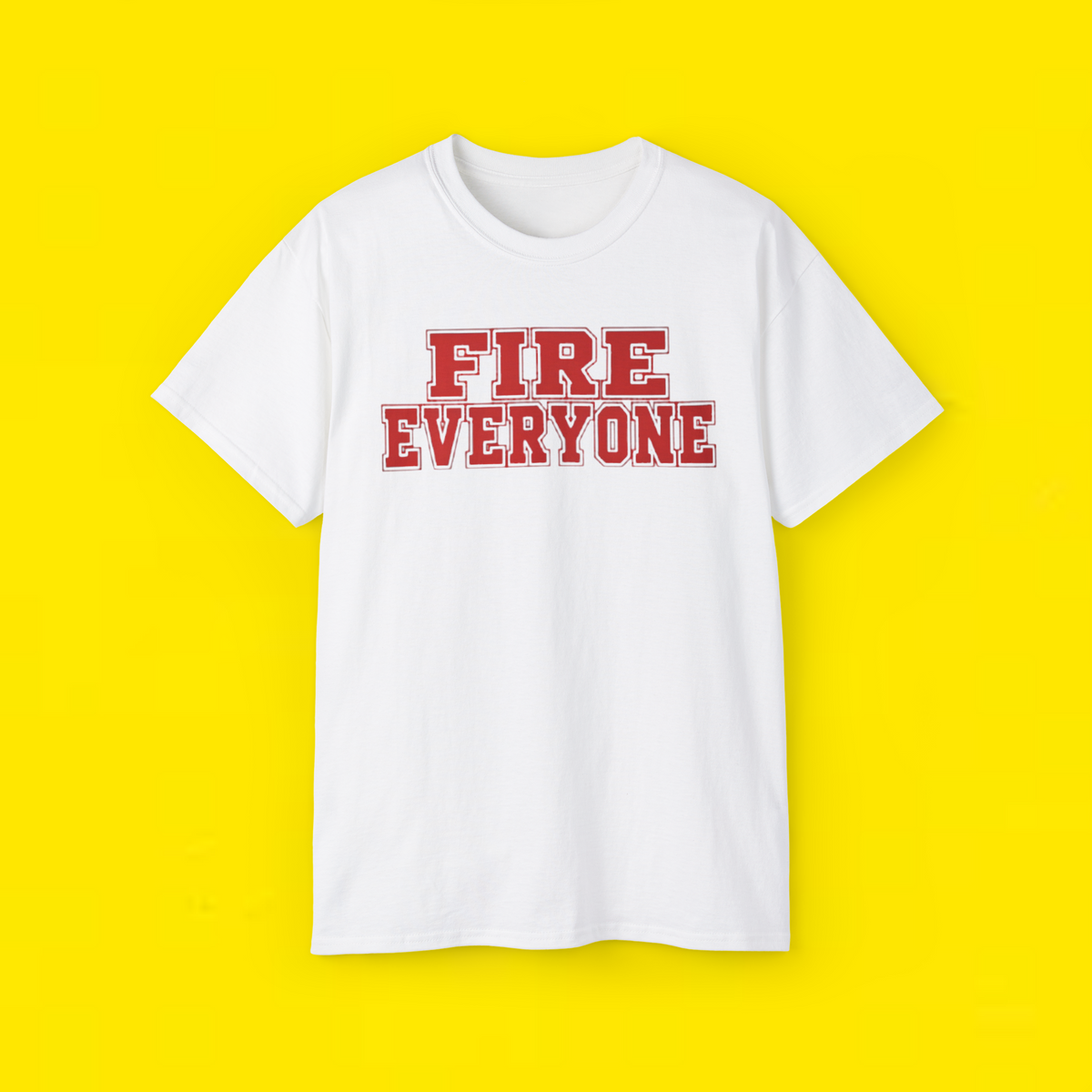 Fire Evreyone Shirt