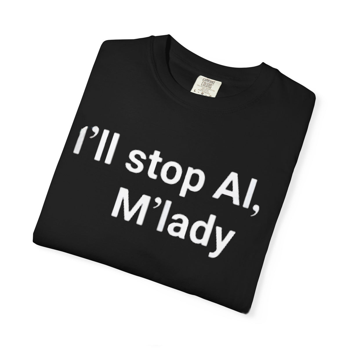 i ll stop ai m lady shirt