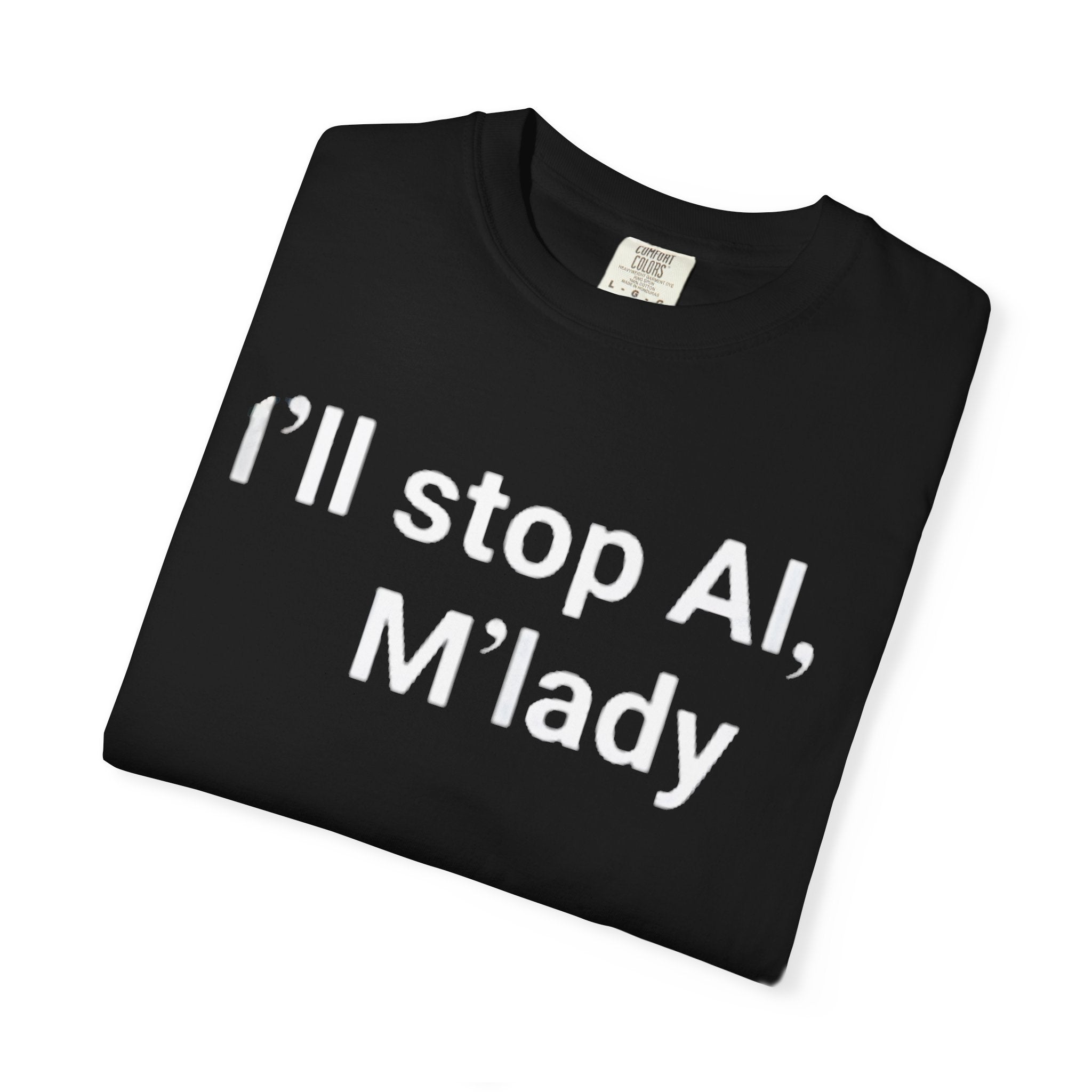 i ll stop ai m lady shirt