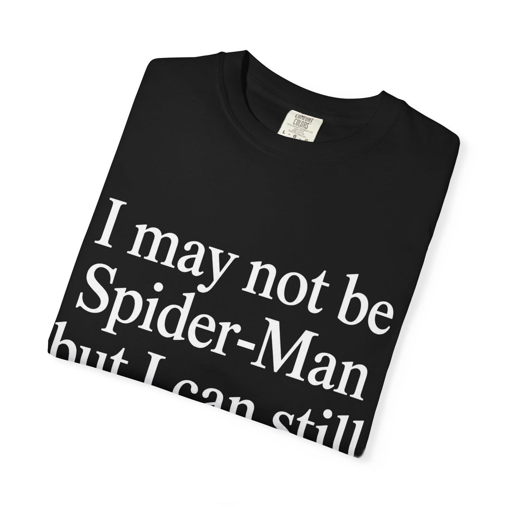 I May Not Be Spider-Man But I Can Still Throw White Stuff At You Shirt unisex
