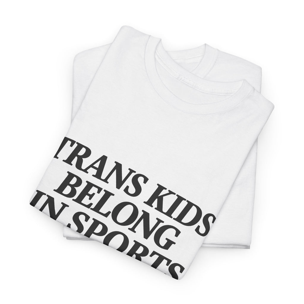 Trans Kids Belong In Sports Shirt unisex