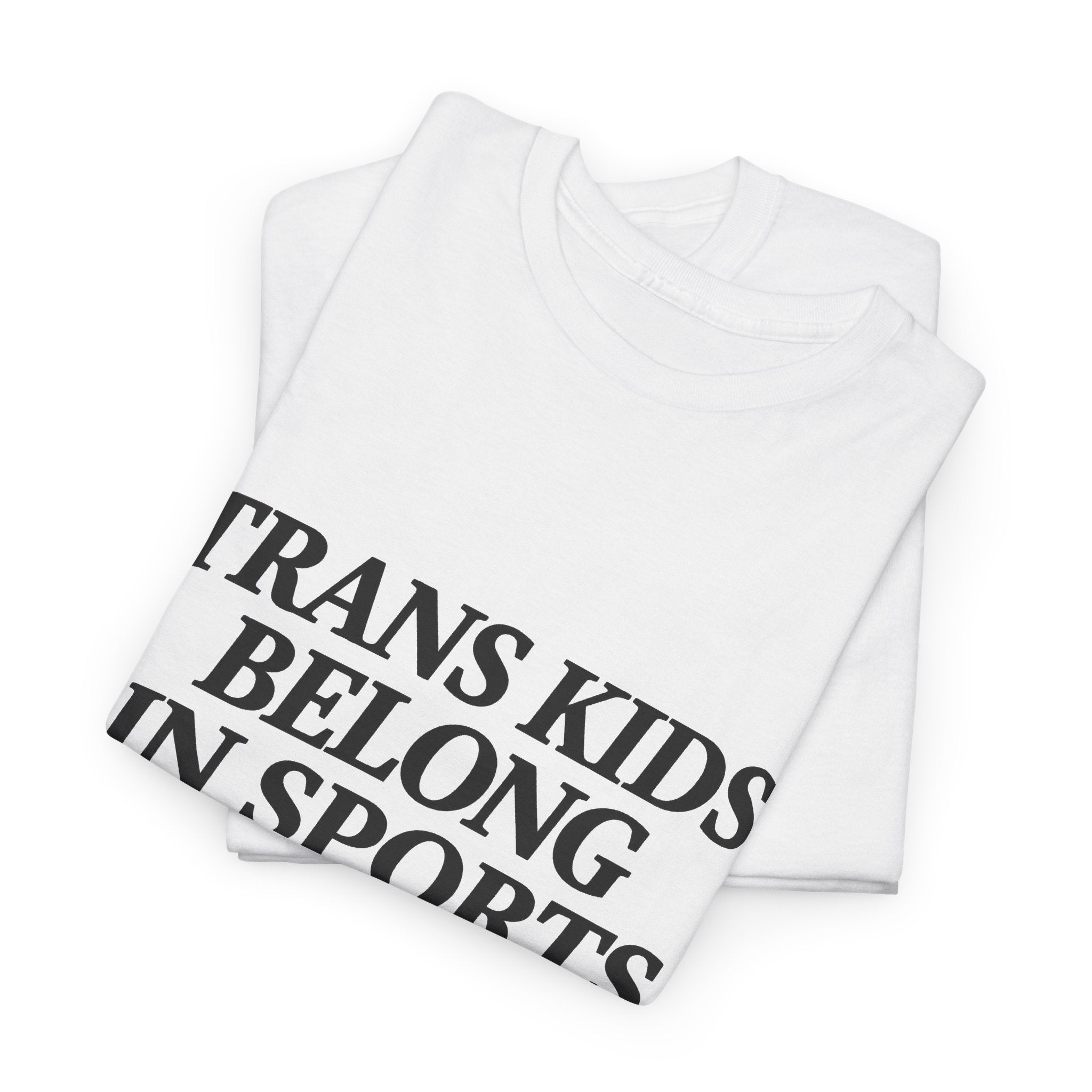 Trans Kids Belong In Sports Shirt unisex