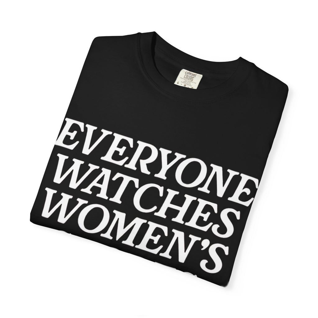 everyone watches women's sports shirt unisex