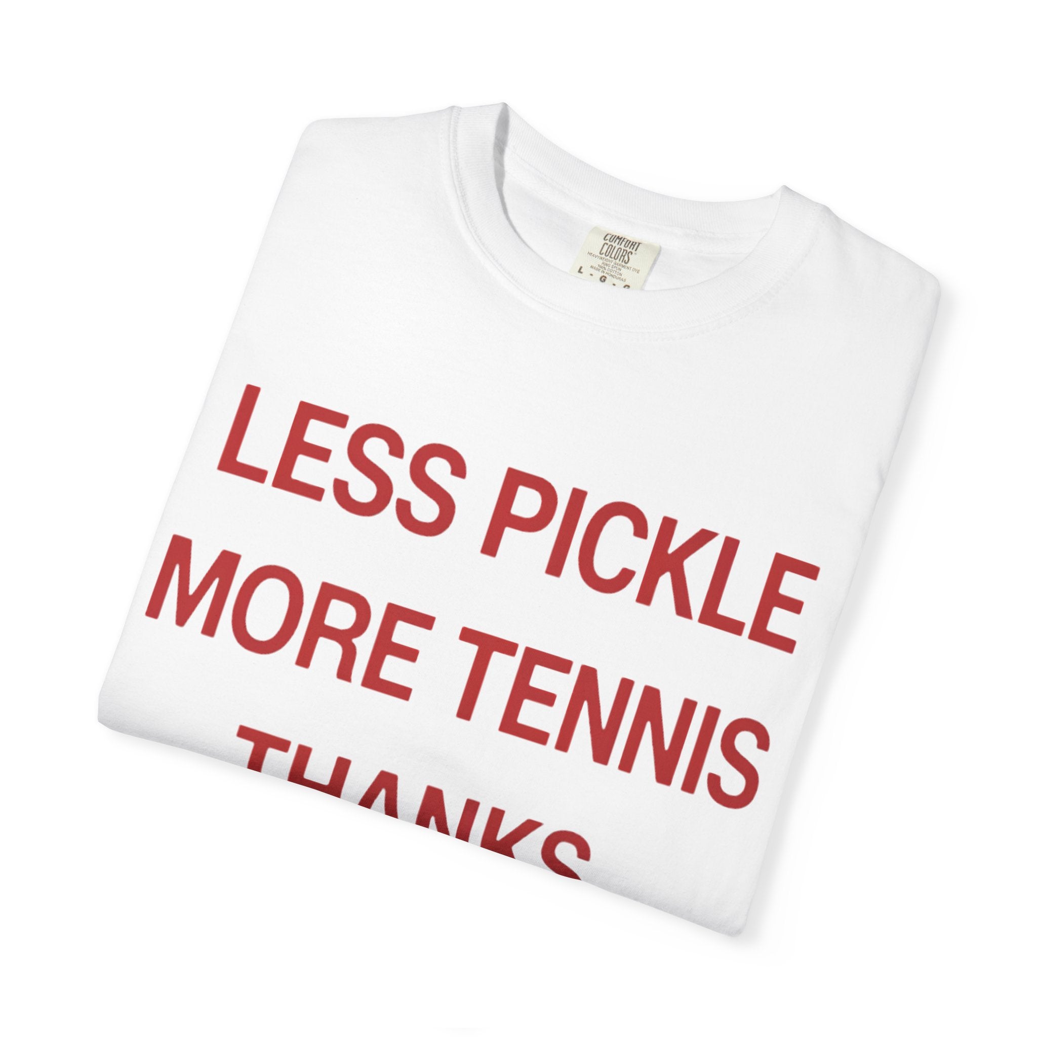 Less Pickle More Tennis Thanks Shirt