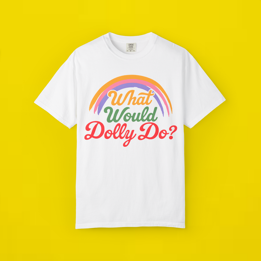 What Would Dolly Do Shirt