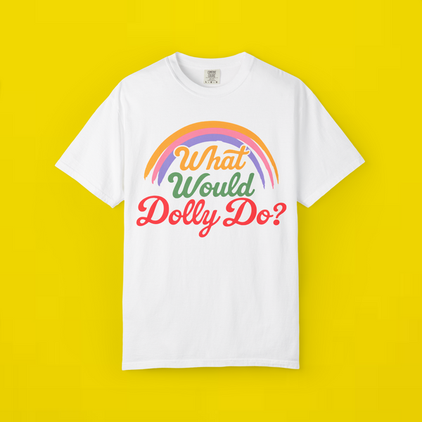 What Would Dolly Do Shirt