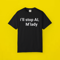 i ll stop ai m lady shirt