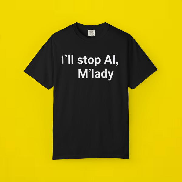 i ll stop ai m lady shirt