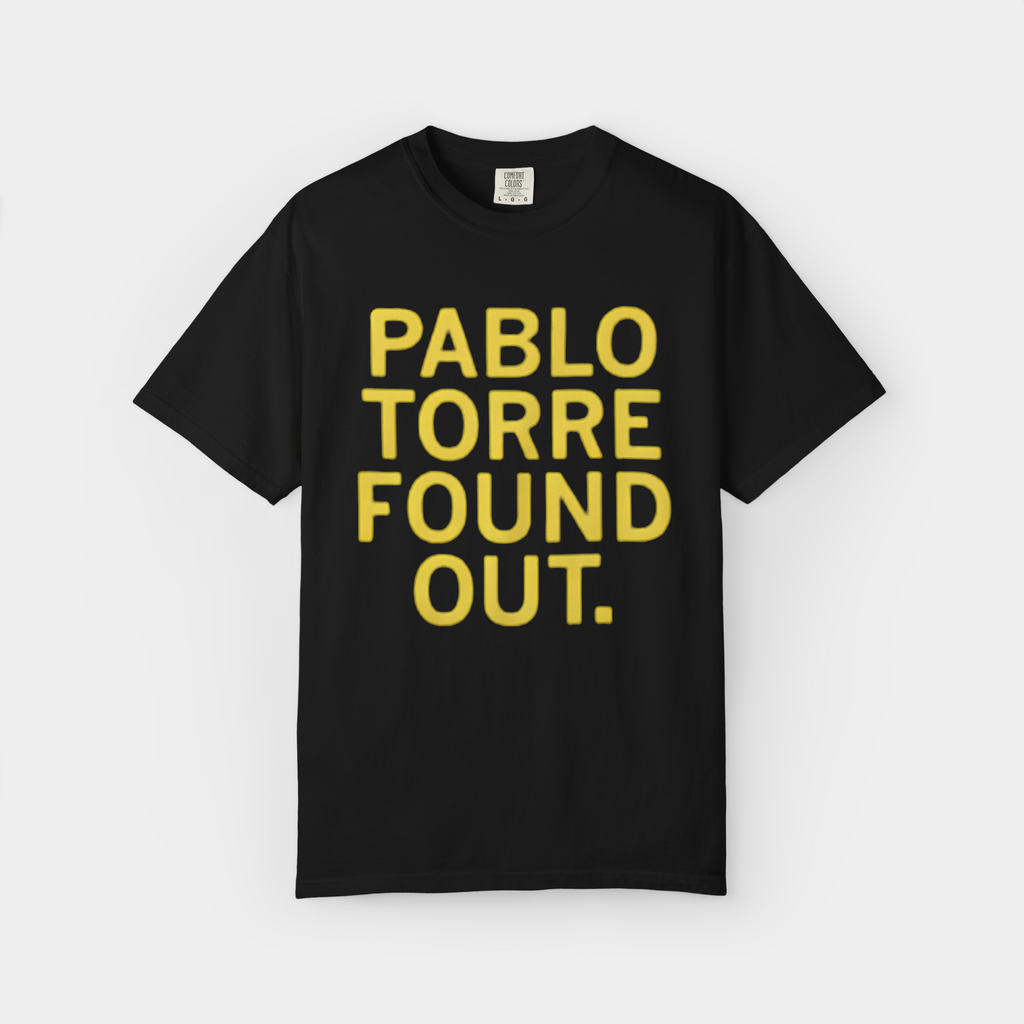 Pablo Torre Found Out Shirt