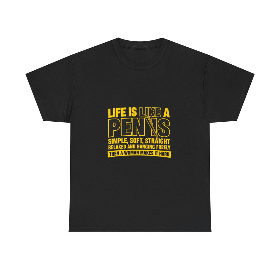 Life Is Like A Penis Then A Woman Makes It Hard Shirt